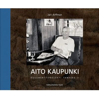 Kulttuuritoimitus Salonen, Aito kaupunki - True city - Dokumenttiprojekti Tampere II - Documentary Project Tampere II Kulttuuritoimitus Salonen, Aito kaupunki - True city - Dokumenttiprojekti Tampere II - Documentary Project Tampere II