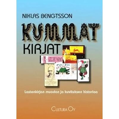 Cultura Bengtsson, Kummat kirjat - lastenkirjan muodon ja kuvituksen historiaa Cultura Bengtsson, Kummat kirjat - lastenkirjan muodon ja kuvituksen historiaa