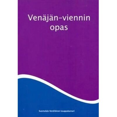 Suomalais-venäläinen kauppakamari Holm, Venäjän-viennin opas Suomalais-venäläinen kauppakamari Holm, Venäjän-viennin opas