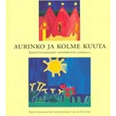 Kettuki Aurinko ja kolme kuuta (selkokielinen) - kehitysvammaiset taidekentän laidalla Kettuki Aurinko ja kolme kuuta (selkokielinen) - kehitysvammaiset taidekentän laidalla