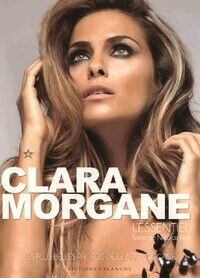 Clara Morgane. L'essentiel - Nicolas Rey - Livre