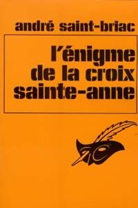 André Saint-Briac L'énigme de la croix Sainte-Anne - André Saint-Briac - Livre