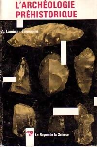 Annette Laming-Emperaire L'archéologie préhistorique - Annette Laming-Emperaire - Livre