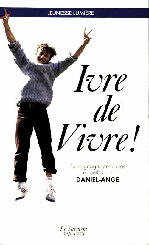 Daniel-Ange Ivre de vivre ! - Daniel-Ange - Livre