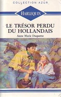 Anne Marie Duquette Le trésor perdu du Hollandais - Anne Marie Duquette - Livre