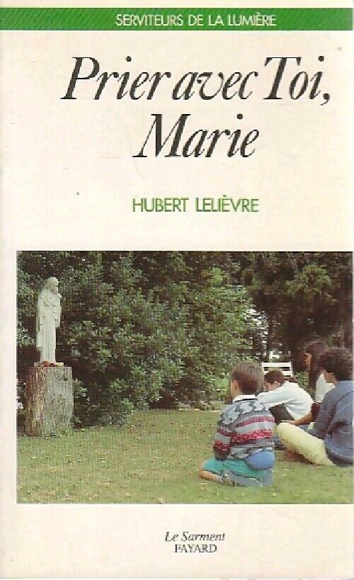 Hubert Lelièvre Prier avec toi, Marie - Hubert Lelièvre - Livre