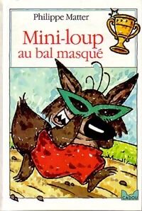 Philippe Matter Mini-loup au bal masqué - Philippe Matter - Livre