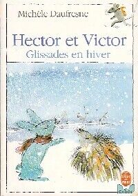 Michèle Daufresne Hector et Victor : Glissades en hiver - Michèle Daufresne - Livre