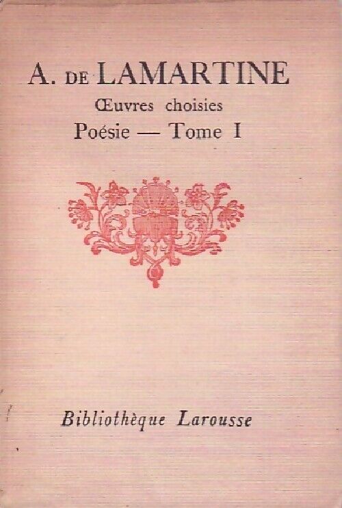 Alphonse De Lamartine Oeuvres choisies : Poésie Tome I - Alphonse De Lamartine - Livre