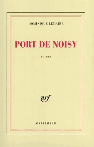 Dominique Lemaire Port de Noisy - Dominique Lemaire - Livre