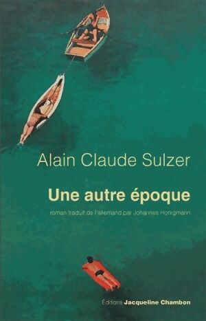 Alain Claude Sulzer Une autre époque - Alain Claude Sulzer - Livre