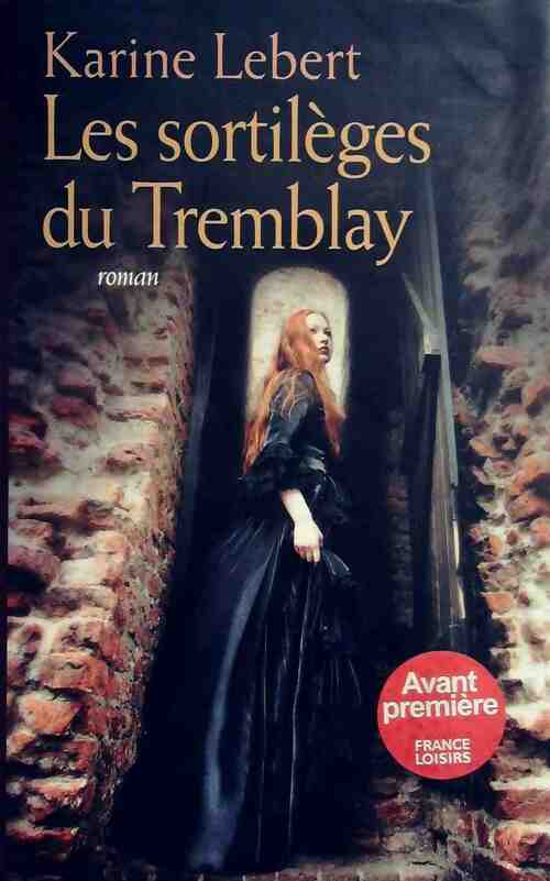 Karine Lebert Les sortilèges du Tremblay - Karine Lebert - Livre