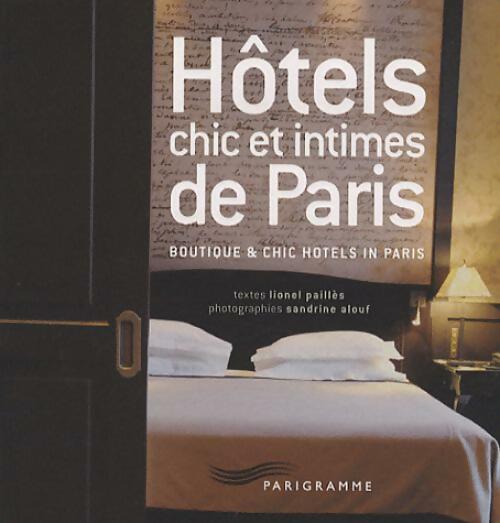 Lionel Paillès Hôtels chic et intimes de Paris - Lionel Paillès - Livre