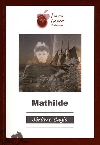 Jérôme Cayla Mathilde - Jérôme Cayla - Livre