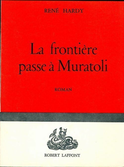 René Hardy La frontière passe à Muratoli - René Hardy - Livre