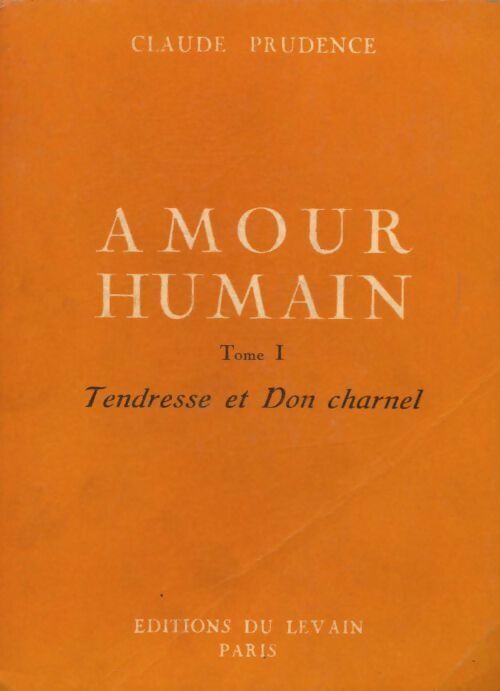 Claude Prudence Amour humain Tome I : Tendresse et Don Charnel - Claude Prudence - Livre