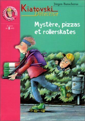 Jürgen Banscherus Kiatovski détective : Mystère, pizzas et rollerskates - Jürgen Banscherus - Livre