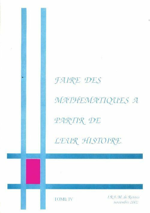 Loïc Le Corre Faire des maths à partir de leur histoire Tome IV - Loïc Le Corre - Livre
