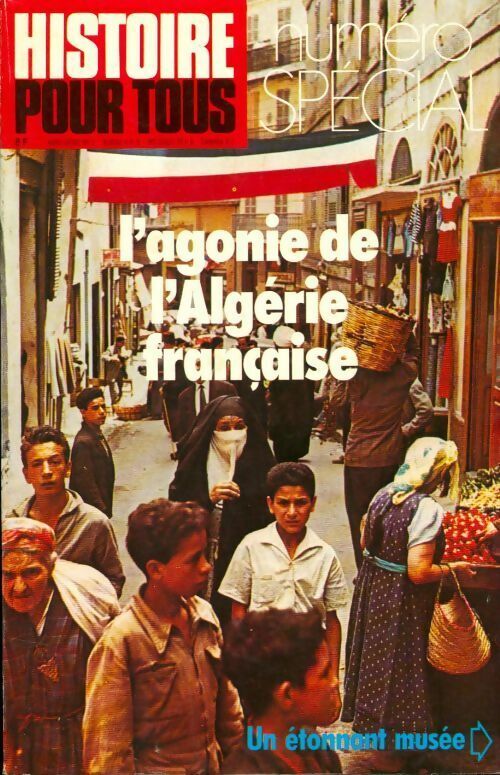 Collectif Histoire pour tous : L'agonie de l'Algérie française - Collectif - Livre