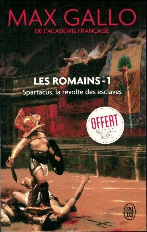 Max Gallo Les Romains Tome I : Spartacus, la révolte des esclaves - Max Gallo - Livre