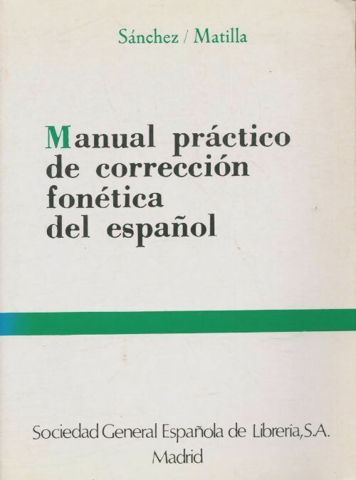 Sanchez Perez Manual pratico de correccion fonetica del espanol -  Sanchez Perez - Livre