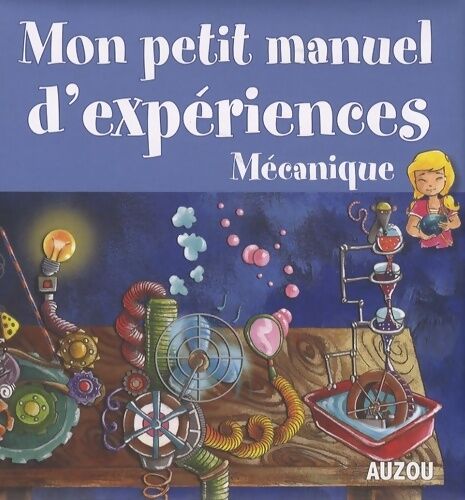 Perez Melanie Mon petit manuel les expériences mécaniques - Perez Melanie - Livre