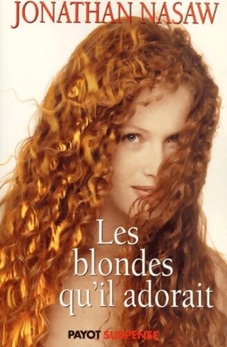 Jonathan Nasaw Les blondes qu'il adorait - Jonathan Nasaw - Livre