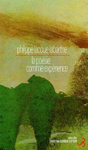 Philippe Lacoue-Labarthe La poésie comme expérience - Philippe Lacoue-Labarthe - Livre