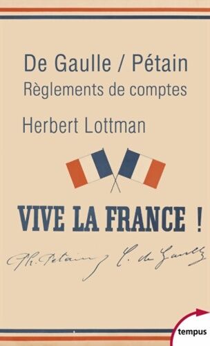 Herbert R. Lottman De Gaulle/Pétain, règlements de comptes - Herbert R. Lottman - Livre