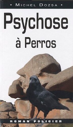 Michel Dozsa Psychose à Perros - Michel Dozsa - Livre