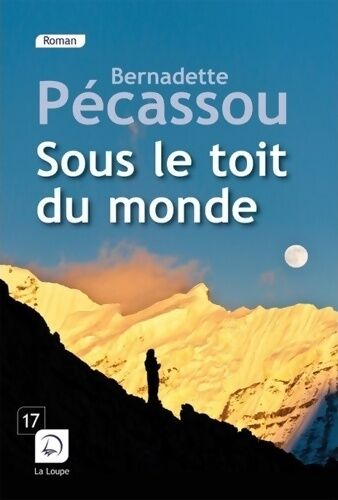 Bernadette Pécassou Sous le toit du monde (grands caractères) - Bernadette Pécassou - Livre