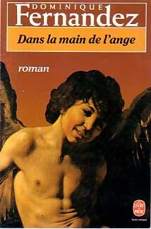 Dominique Fernandez Dans la main de l'ange - Dominique Fernandez - Livre
