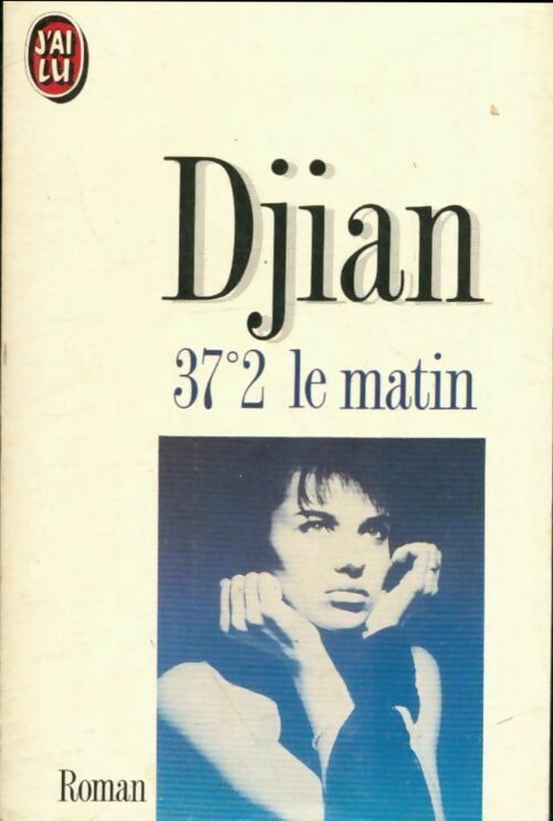 Philippe Djian 37,2° le matin - Philippe Djian - Livre