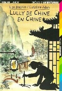 Lisa Bresner Drôles d'aventures Tome XXI : Lully de Chine en Chine - Lisa Bresner - Livre