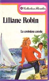 Liliane Robin La croisière créole - Liliane Robin - Livre