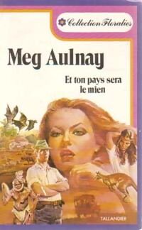 Meg Aulnay Et ton pays sera le mien - Meg Aulnay - Livre