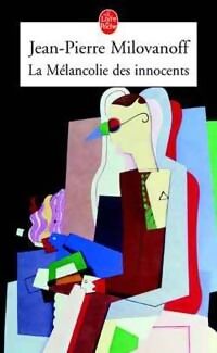 Jean-Pierre Milovanoff La mélancolie des innocents - Jean-Pierre Milovanoff - Livre