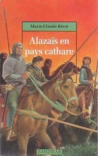 Marie-Claude Bérot Alazaïs en pays cathare - Marie-Claude Bérot - Livre