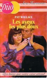 Pat Wallace Les aveux les plus doux - Pat Wallace - Livre