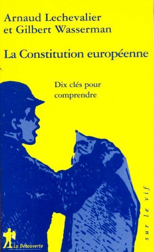 Gilbert Wasserman La constitution européenne : dix questions pour comprendre et pour voter en connaissance de cause - Gilbert Wasserman - Livre