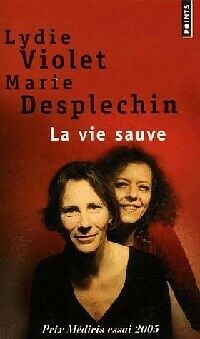 Lydie Desplechin La vie sauve - Lydie Desplechin - Livre