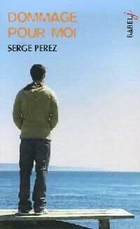 Serge Perez Dommage pour moi - Serge Perez - Livre