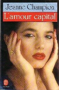 Jeanne Champion L'amour capital - Jeanne Champion - Livre