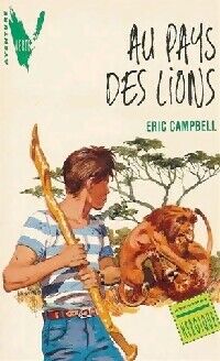 Eric Campbell Au pays des lions - Eric Campbell - Livre