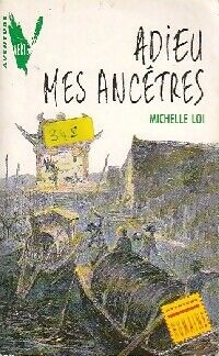 Michelle Loi Adieu mes ancêtres - Michelle Loi - Livre