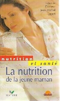 Jean-Michel Lecerf La nutrition de la jeune maman - Jean-Michel Lecerf - Livre