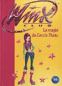 Inconnu Winx Club Tome XXXV : La magie du Cercle Blanc - Inconnu - Livre