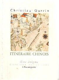 Christian Garcin Itinéraire chinois - Christian Garcin - Livre