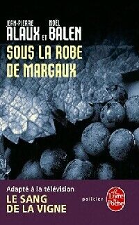 Jean-Pierre Balen Le sang de la vigne Tome VII : Sous la robe de Margaux - Jean-Pierre Balen - Livre