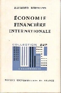 Raymond Bertrand Economie financière internationale - Raymond Bertrand - Livre